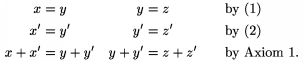 $$\alignat3 x&=y &\quad y&=z&&\qquad\text{by (1)}\\ x'&=y' &\quad y'&=z'&&\qquad\text{by (2)}\\x+x'&=y+y' &\quad y+y'&=z+z' &&\qquad\text{by Axiom~1.} \endalignat$$