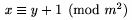 $x\equiv y+1\pmod{m^2}$