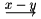 $\underarrow{x-y}$